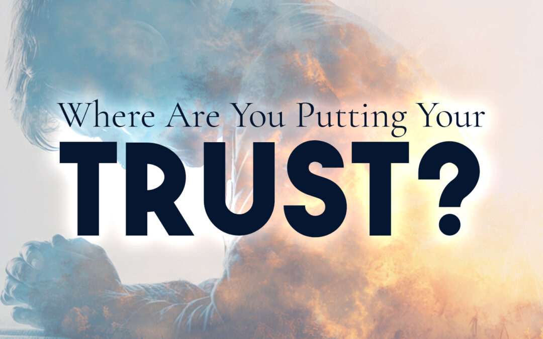 Where Do You Place Your Trust? Really?